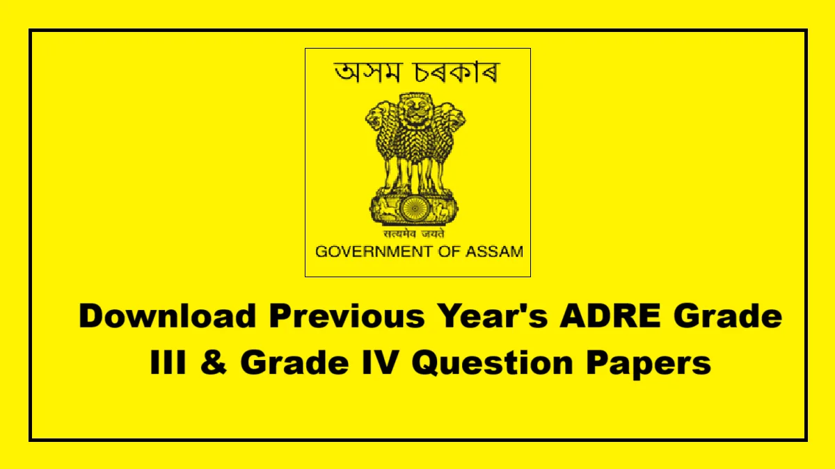 Assam Direct Recruitment Question Papers – Download ADRE Grade III & IV Papers (2022 & 2024)