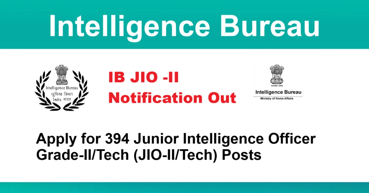 Intelligence Bureau 2025 – Apply for 394 JIO-II/Tech Posts