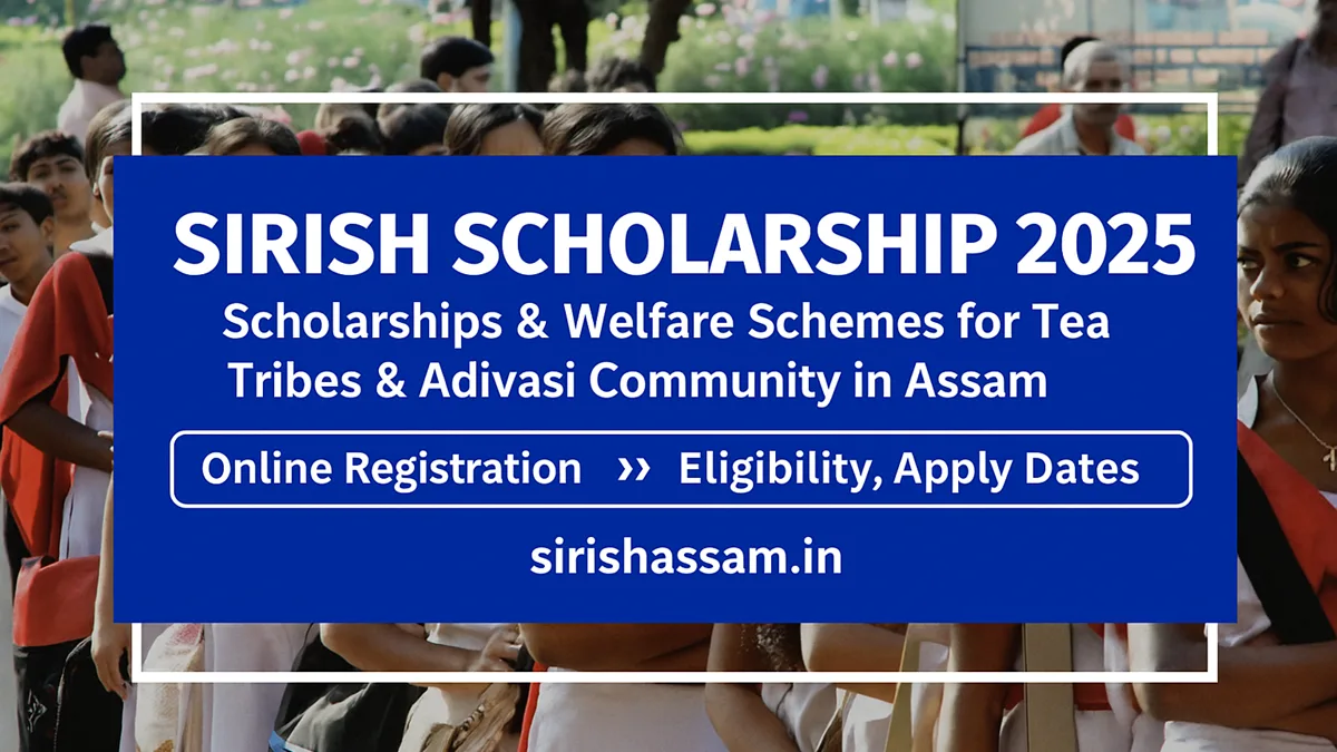 SIRISH Scholarship 2025 – Apply Online for Tea Tribes & Adivasi Welfare Schemes in Assam
