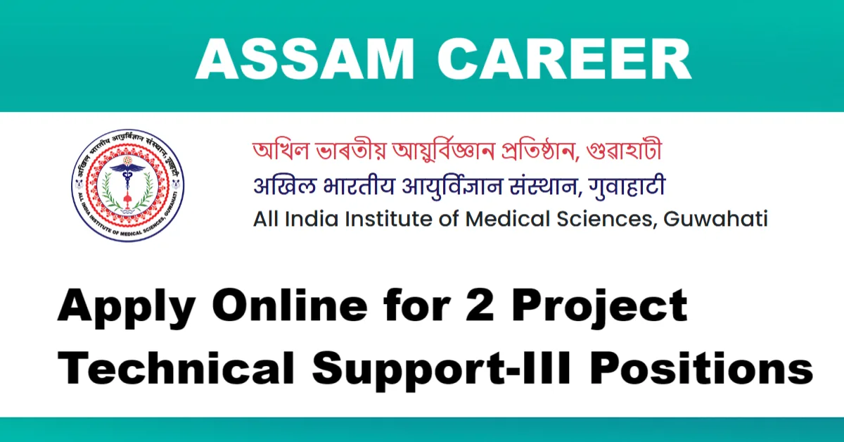 Assam Career: AIIMS Guwahati 2025 – Apply Online for 2 Project Technical Support-III Positions
