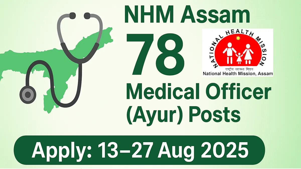 Assam Career: NHM Assam Opens 78 Medical Officer (Ayur) Positions for 2025, Apply Online