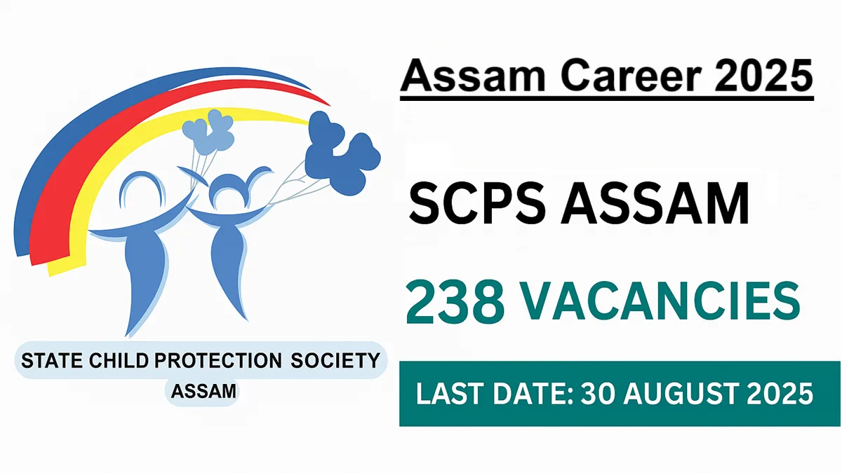Assam Career: State Child Protection Society Assam – 238 Vacancies under Mission Vatsalya