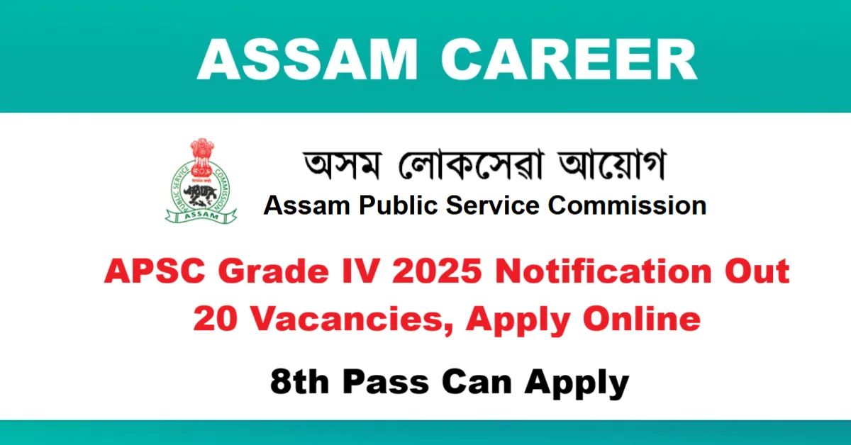 APSC Grade IV 2025 Notification Out! – 20 Vacancies, Apply Online