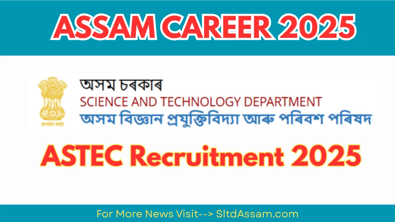 Assam Career 2025: ASTEC Recruitment 2025