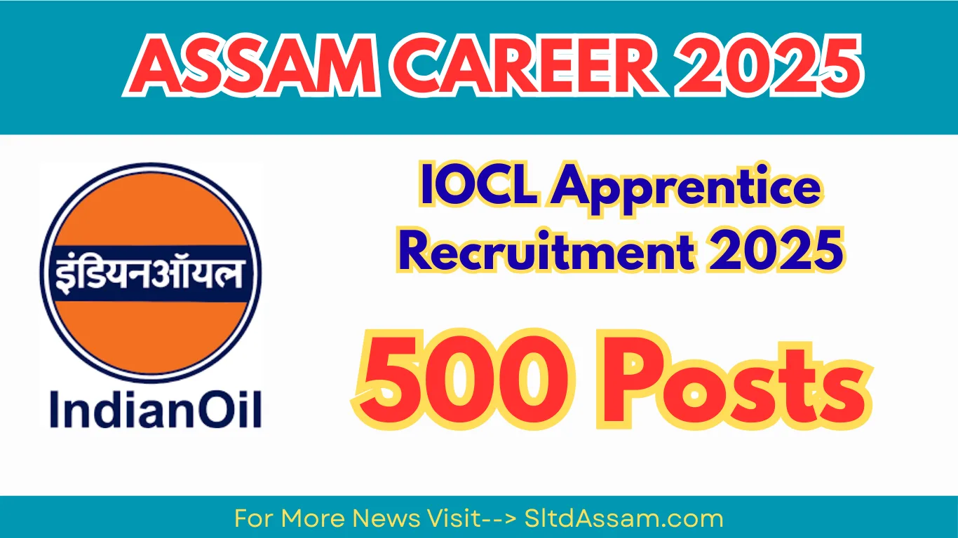 Assam Career 2025: IOCL Apprentice 2025 – 500 Posts, Apply Online by 18 December