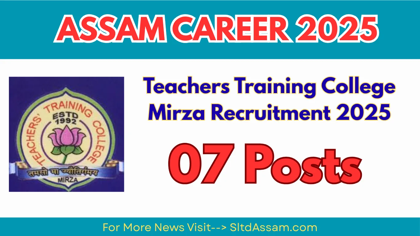 Assam Career 2025: Teachers Training College Mirza Recruitment 2025 – 7 Posts, Apply Now